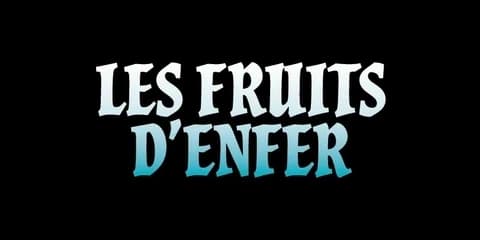 LES FRUITS D'ENFER