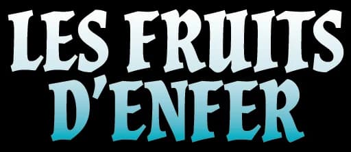 LES FRUITS D'ENFER